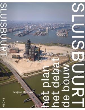 Sluisbuurt – het plan, het debat, de bouw